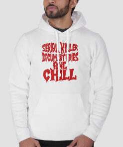 Serial Killer Documentaries and Chill Sweatshirt Cheap