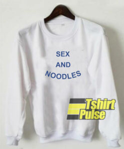 Sex and Noodles sweatshirt
