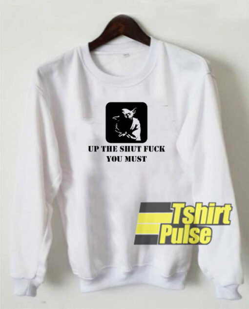 Shut Up sweatshirt