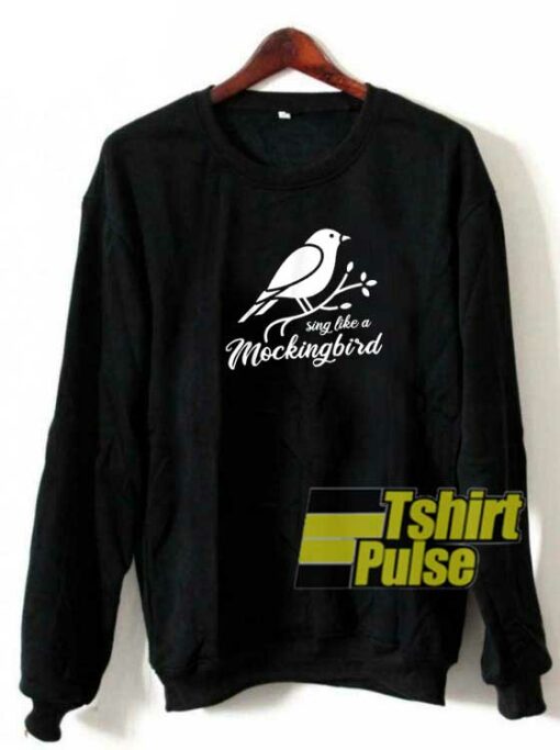 Sing Like a Mockingbird sweatshirt