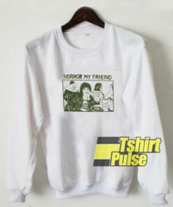 Spirit Desire Horror My Friend sweatshirt