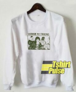 Spirit Desire Horror My Friend sweatshirt