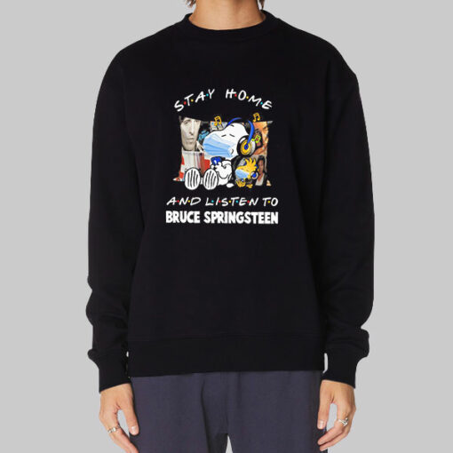 Stay Home and Listen to Bruce Springsteen Sweatshirt Cheap