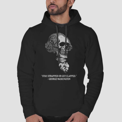 Stay Strapped George Washington Sweatshirt Cheap