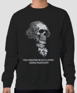 Stay Strapped George Washington Sweatshirt Cheap 4