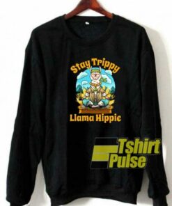Stay Trippy Llama Hippie sweatshirt