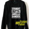 Straight Outta Abella Danger sweatshirt