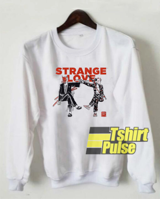 Strange Love sweatshirt