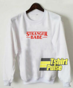 Stranger Babe sweatshirt