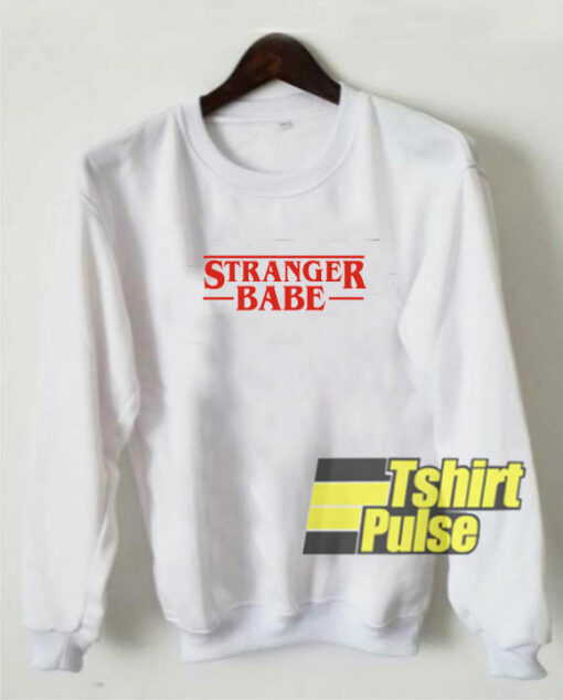 Stranger Babe sweatshirt