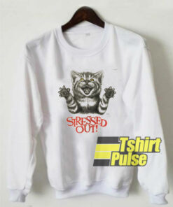 Stressed Out Cat sweatshirt