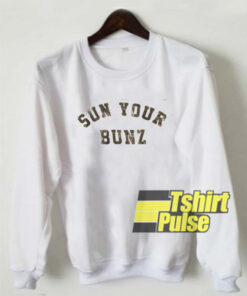 Sun Your Bunz sweatshirt