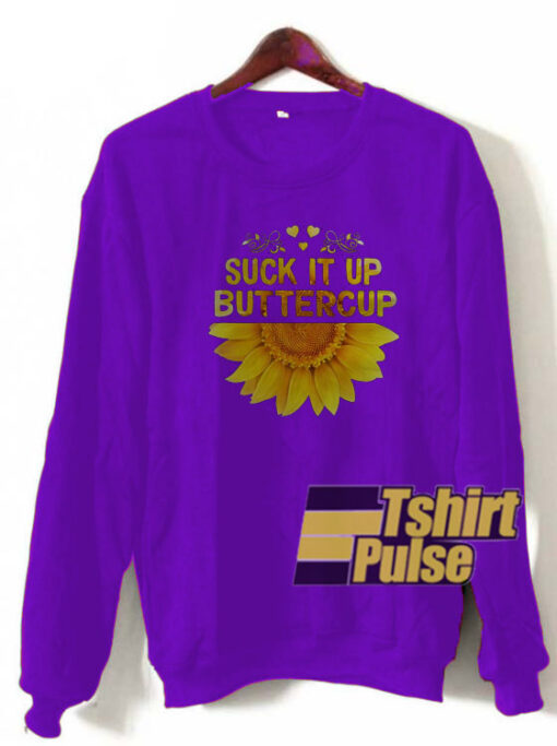 Sunflower suck it up buttercup sweatshirt