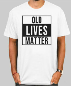 Support Old Lives Matter Shirt Cheap Support Old Lives Matter Shirt Cheap