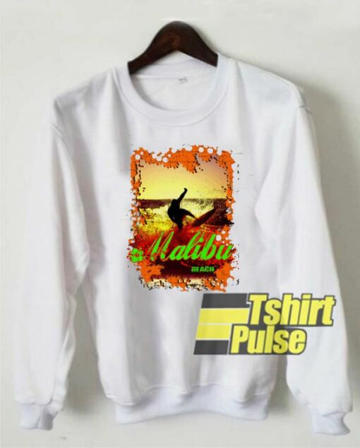 Surfing In Malibu Beach sweatshirt