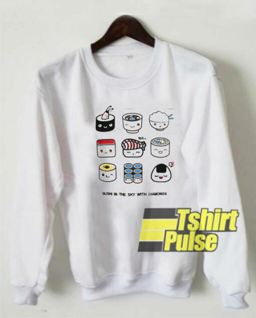 Sushi In Sky With Diamonds sweatshirt