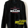 Team miller lifetime sweatshirt