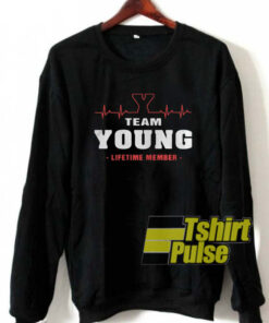 Team young lifetime member sweatshirt