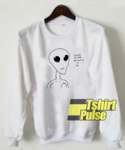 Thank You For Believing In Me Alien sweatshirt