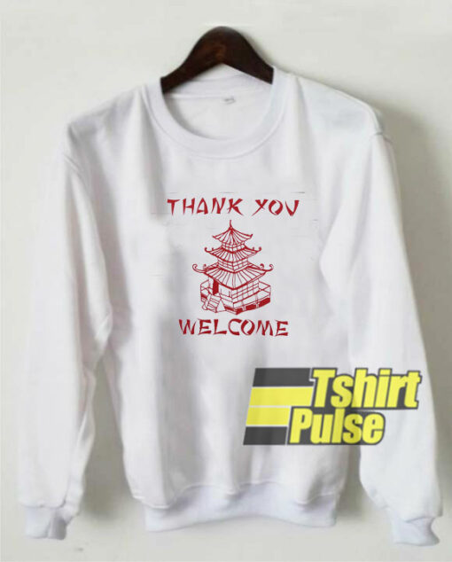 Thank You Welcome sweatshirt