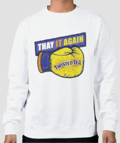 Thay It Again Twisted Tea Boxing Sweatshirt Cheap