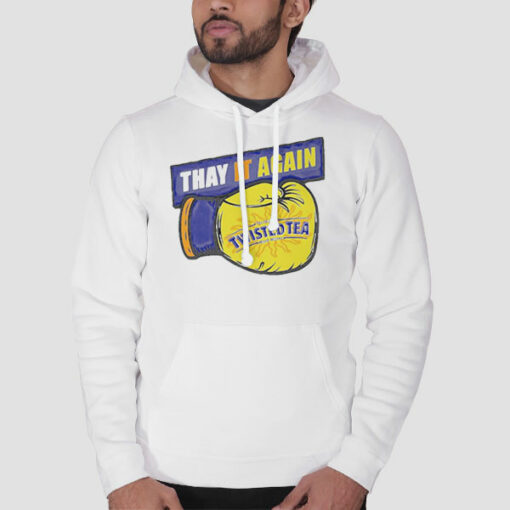 Thay It Again Twisted Tea Boxing Sweatshirt Cheap