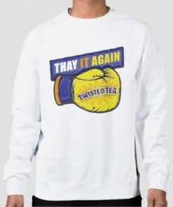 Thay It Again Twisted Tea Boxing Sweatshirt Cheap 4