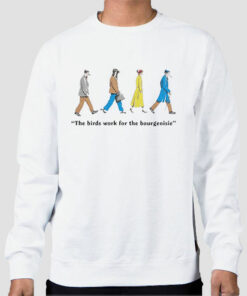 The Birds Work for the Bourgeoisie Sweatshirt Cheap