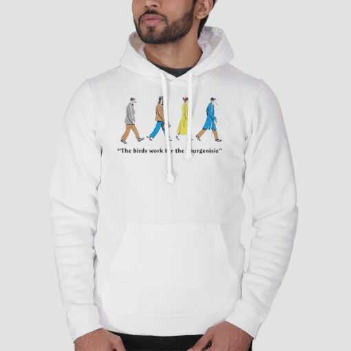 The Birds Work for the Bourgeoisie Sweatshirt Cheap