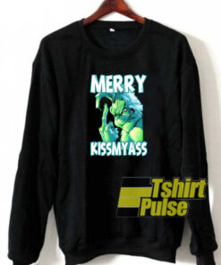 The Grinch Merry kissmyass sweatshirt