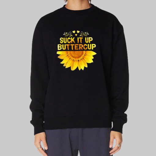 The Sunflower Suck It up Buttercup Sweatshirt Cheap