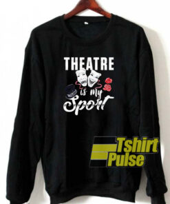 Theatre sweatshirt