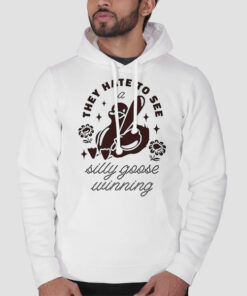 They Hate to See a Silly Goose Sweatshirt Cheap