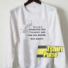 This Is A Wonderful Day sweatshirt