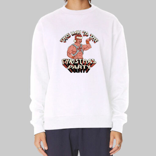 This Way to the Christmas Party He Man Sweatshirt Cheap