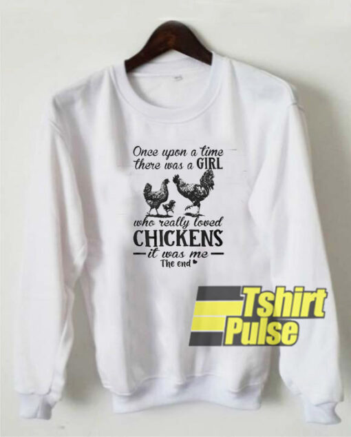 Time Girl Loved Chicken sweatshirt