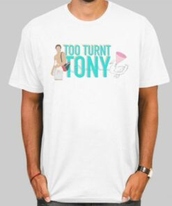 Tooturnttony of Merch Shirt Cheap 3 Tooturnttony of Merch Shirt Cheap 4