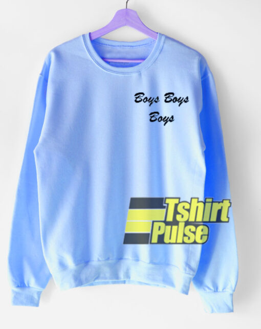 Troye’s Boys Boys Boys sweatshirt