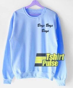 Troye’s Boys Boys Boys sweatshirt