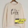 True Love sweatshirt