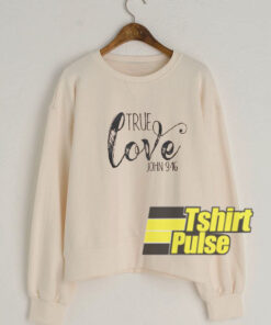 True Love sweatshirt