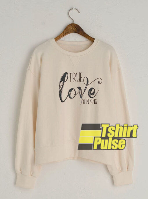 True Love sweatshirt