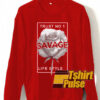 Trust No 1 Savage Life Style sweatshirt