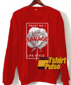 Trust No 1 Savage Life Style sweatshirt