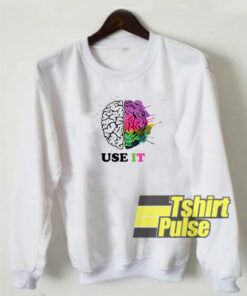 Use It Brain sweatshirt
