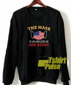 Useless As Joe Biden sweatshirt
