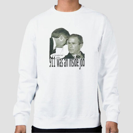 Vintage Was an Inside Job George Bush Did 911 Sweatshirt Cheap