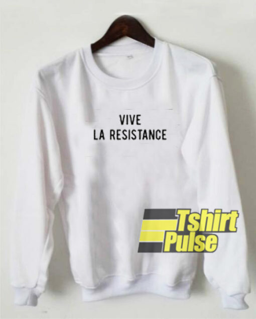 Vive La Resistance sweatshirt