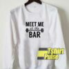 Vtg Meet Me At The Bar sweatshirt