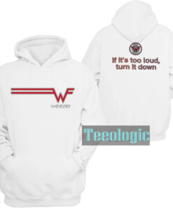 Weezer If It’s Too Loud Turn It Down Hoodie